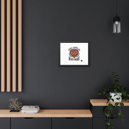 Framed Poster — "Still Level 60 In My Heart" 60th Birthday Retro Heart Print