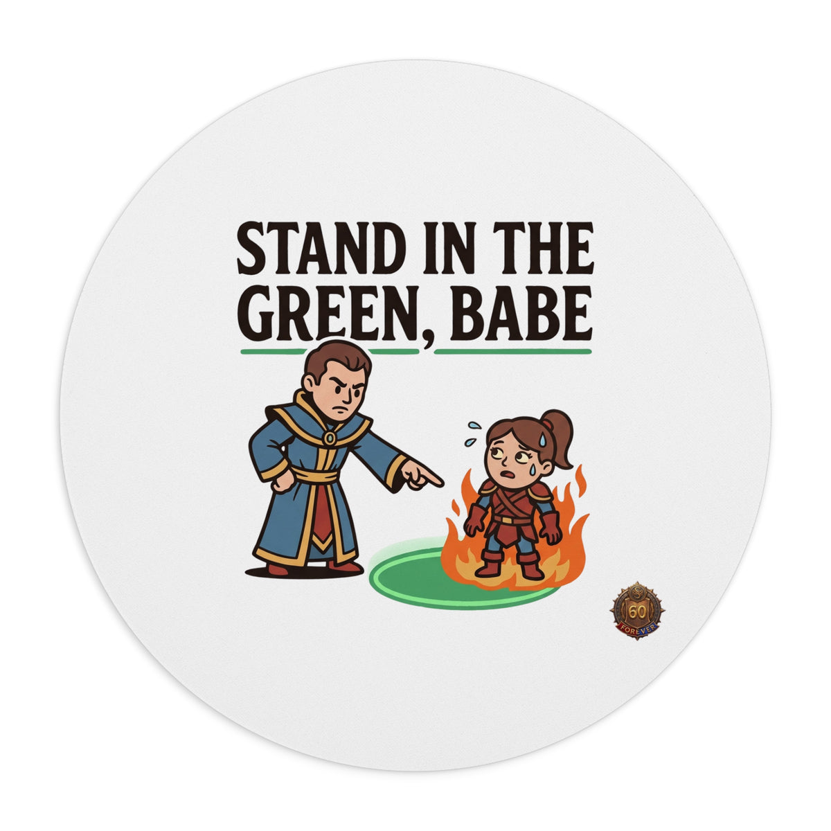 Mouse Pad — “Stand in the Green, Babe” Gaming Mousepad (Healer/Tank RPG Humor)