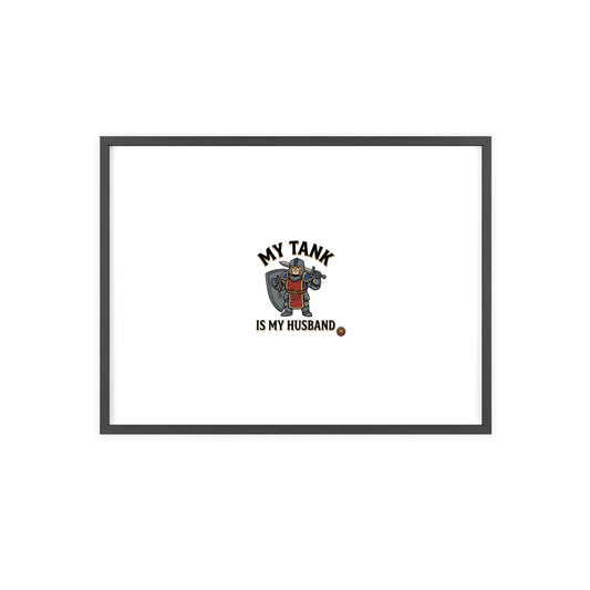Framed Poster “My Tank Is My Husband” - Military Tank Lover Wall Art