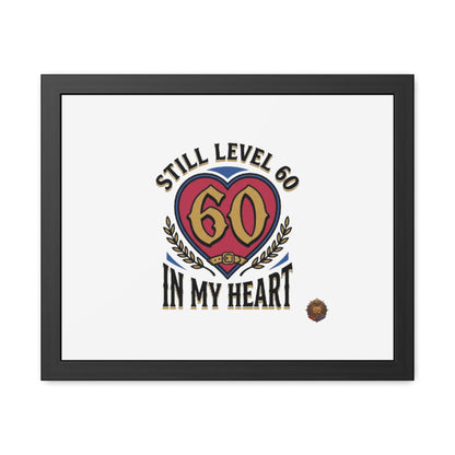 Framed Poster — "Still Level 60 In My Heart" 60th Birthday Retro Heart Print