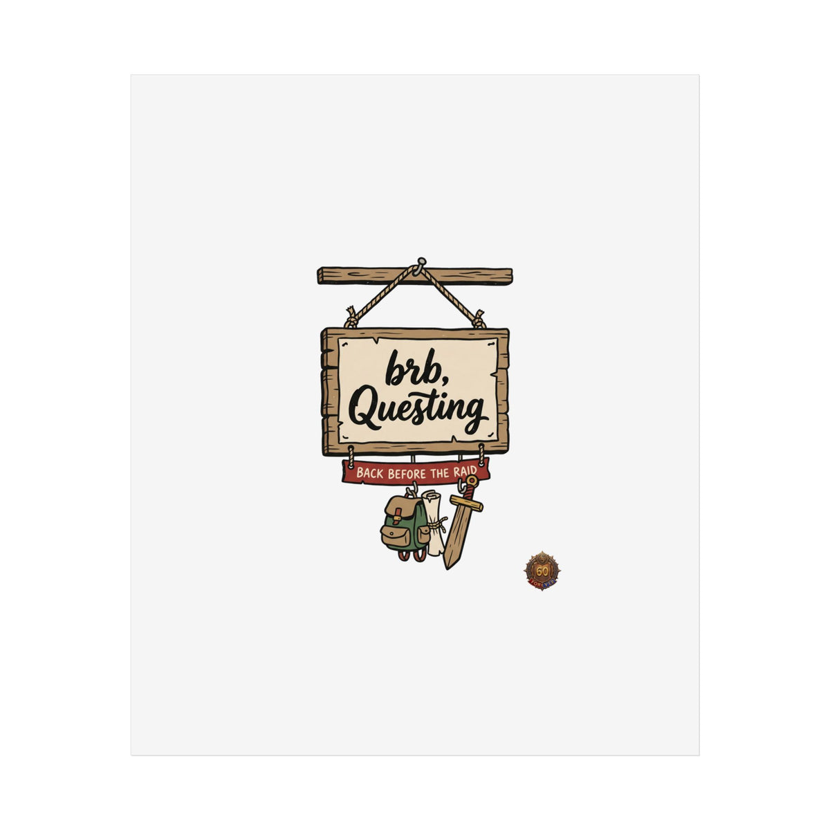 BRB Questing Poster — "Back Before the Raid" RPG Gaming Wall Art