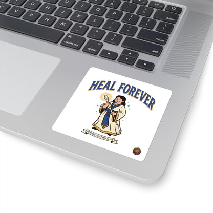 Heal Forever Square Sticker — Fantasy Healer Character Sticker (Keeping One Tank Alive)