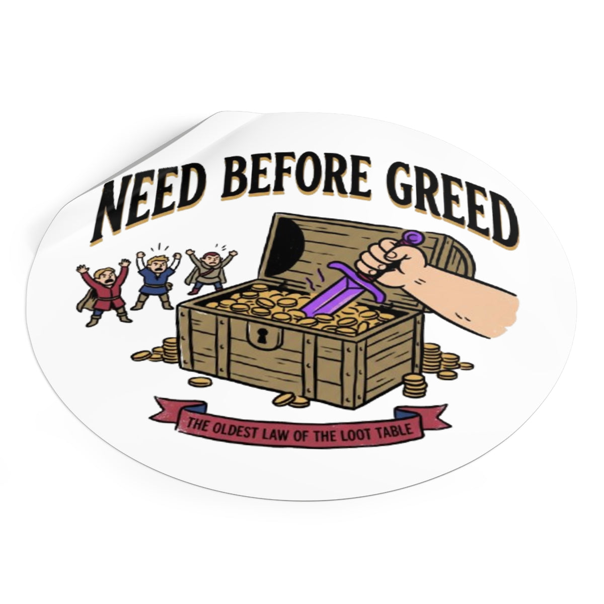 Need Before Greed Round Vinyl Sticker — Funny RPG / Dungeons & Dragons Loot Rule Sticker