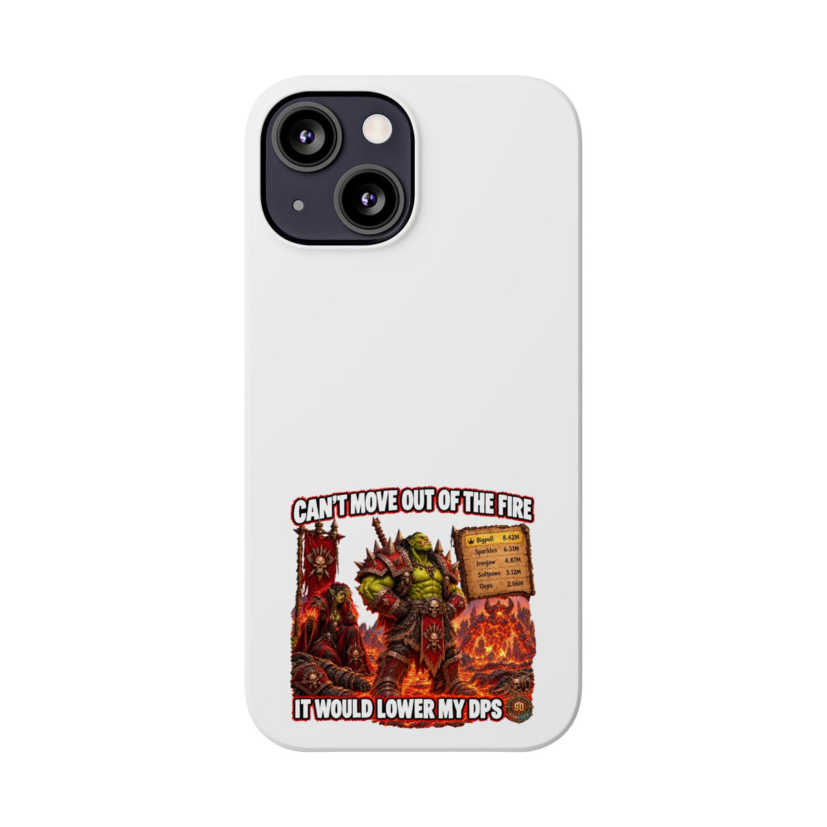 Slim Phone Case — "Can't Move Out of the Fire, It Would Lower My DPS" Gamer Design