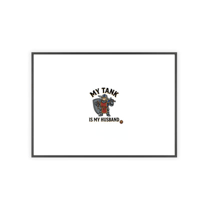 Framed Poster “My Tank Is My Husband” - Military Tank Lover Wall Art