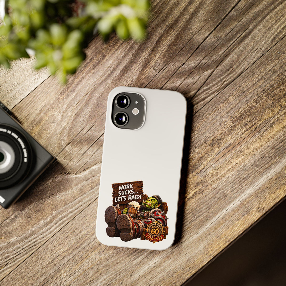 Slim Phone Case — "Work Sucks... Let’s Raid!" Gamer Orc 60 Forever Design