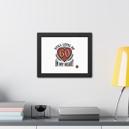 Framed Poster — "Still Level 60 In My Heart" 60th Birthday Retro Heart Print