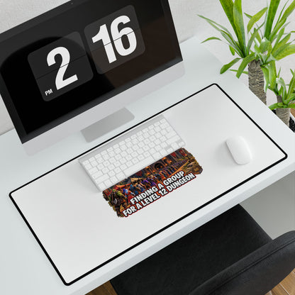 Gaming Desk Mat — "The Real Endgame: Finding a Group for a Level 12 Dungeon"