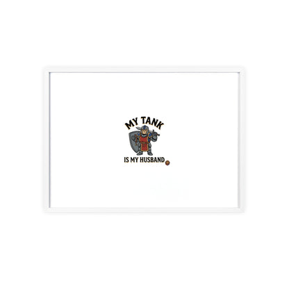 Framed Poster “My Tank Is My Husband” - Military Tank Lover Wall Art