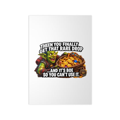 Photopaper Poster — Funny Gaming Goblin "Then You Finally Get That Rare Drop... And It's BoE So You Can't Use It"