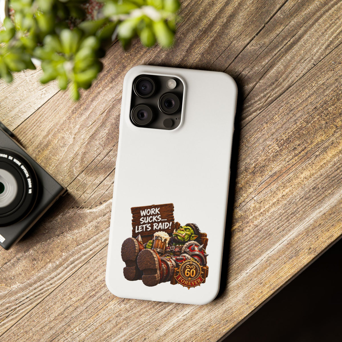 Slim Phone Case — "Work Sucks... Let’s Raid!" Gamer Orc 60 Forever Design