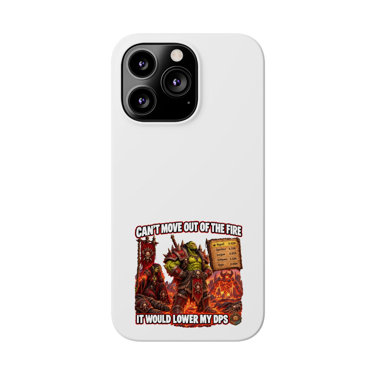 Slim Phone Case — "Can't Move Out of the Fire, It Would Lower My DPS" Gamer Design