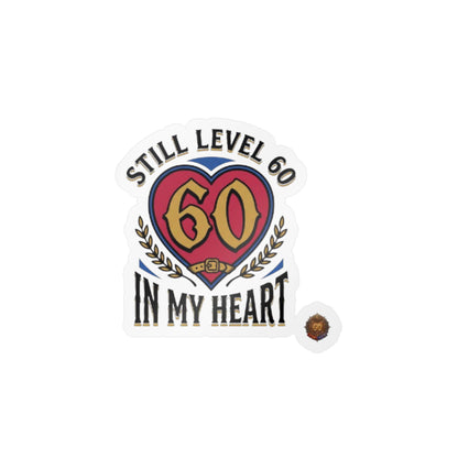 60th Birthday Vinyl Decal — "Still Level 60 In My Heart" Kiss-Cut Sticker