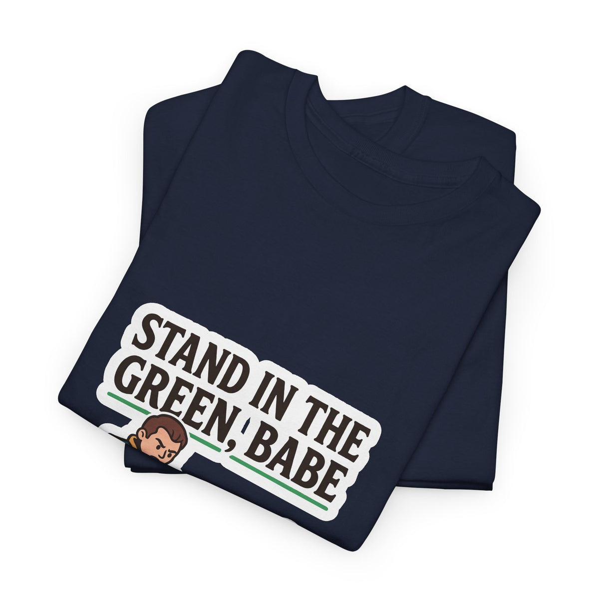 RPG Gamer Tee — “Stand in the Green, Babe” Funny DnD Party T-Shirt