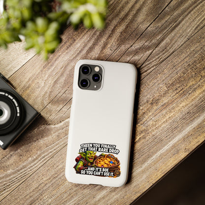Slim Phone Case — Funny Gamer Design “Then You Finally Get That Rare Drop… And It’s BOE So You Can’t Use It”