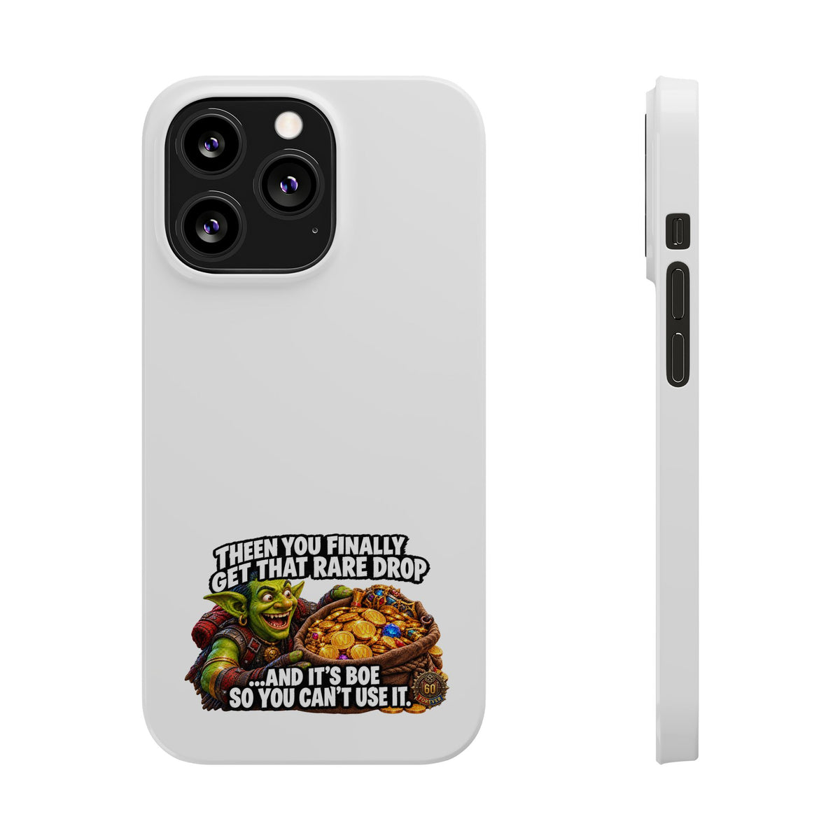 Slim Phone Case — Funny Gamer Design “Then You Finally Get That Rare Drop… And It’s BOE So You Can’t Use It”
