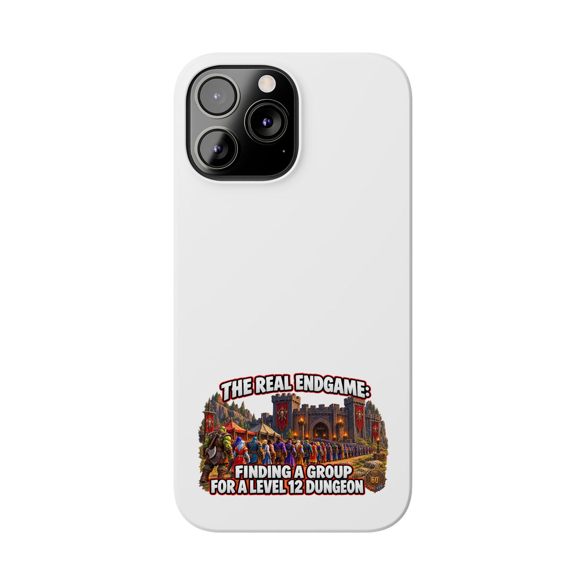 Phone Case — “The Real Endgame: Finding a Group for a Level 12 Dungeon” Gamer Design