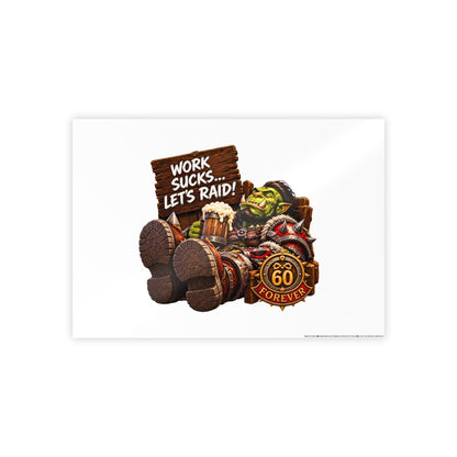 Gloss Poster — 'Work Sucks... Let's Raid!' Fantasy Orc Gaming Print