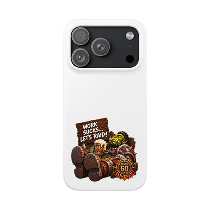 Slim Phone Case — "Work Sucks... Let’s Raid!" Gamer Orc 60 Forever Design