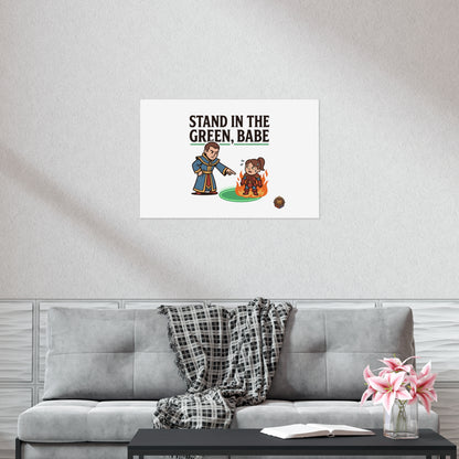Stand in the Green, Babe Poster — Funny Gamer Spellcasting Art Print