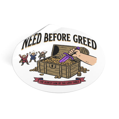 Need Before Greed Round Vinyl Sticker — Funny RPG / Dungeons & Dragons Loot Rule Sticker