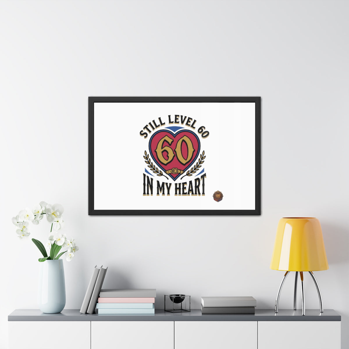 Framed Poster — "Still Level 60 In My Heart" 60th Birthday Retro Heart Print