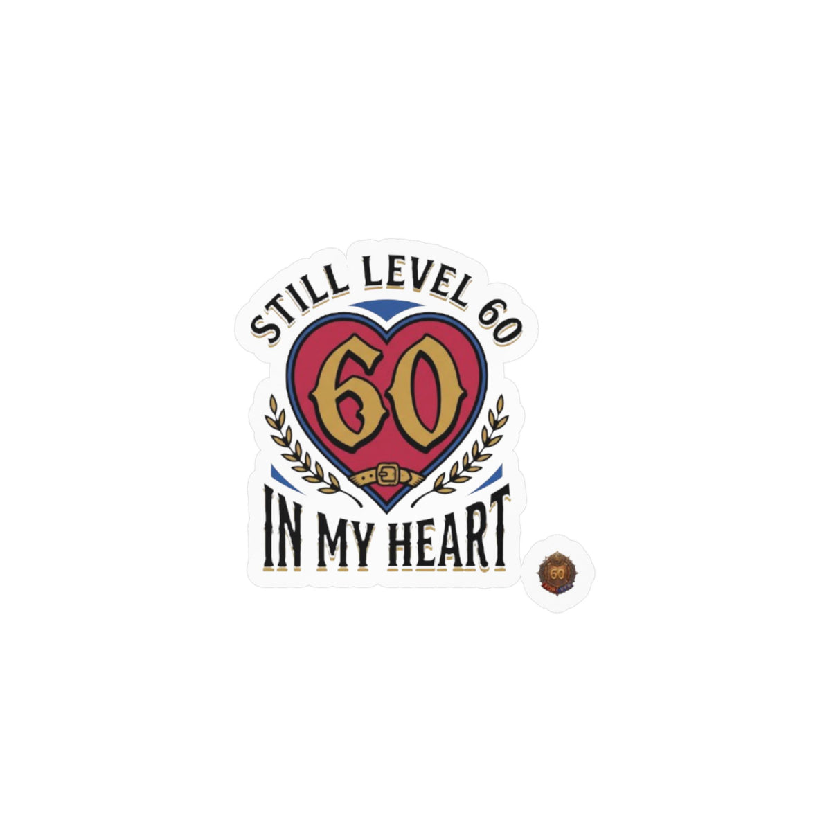 60th Birthday Vinyl Decal — "Still Level 60 In My Heart" Kiss-Cut Sticker