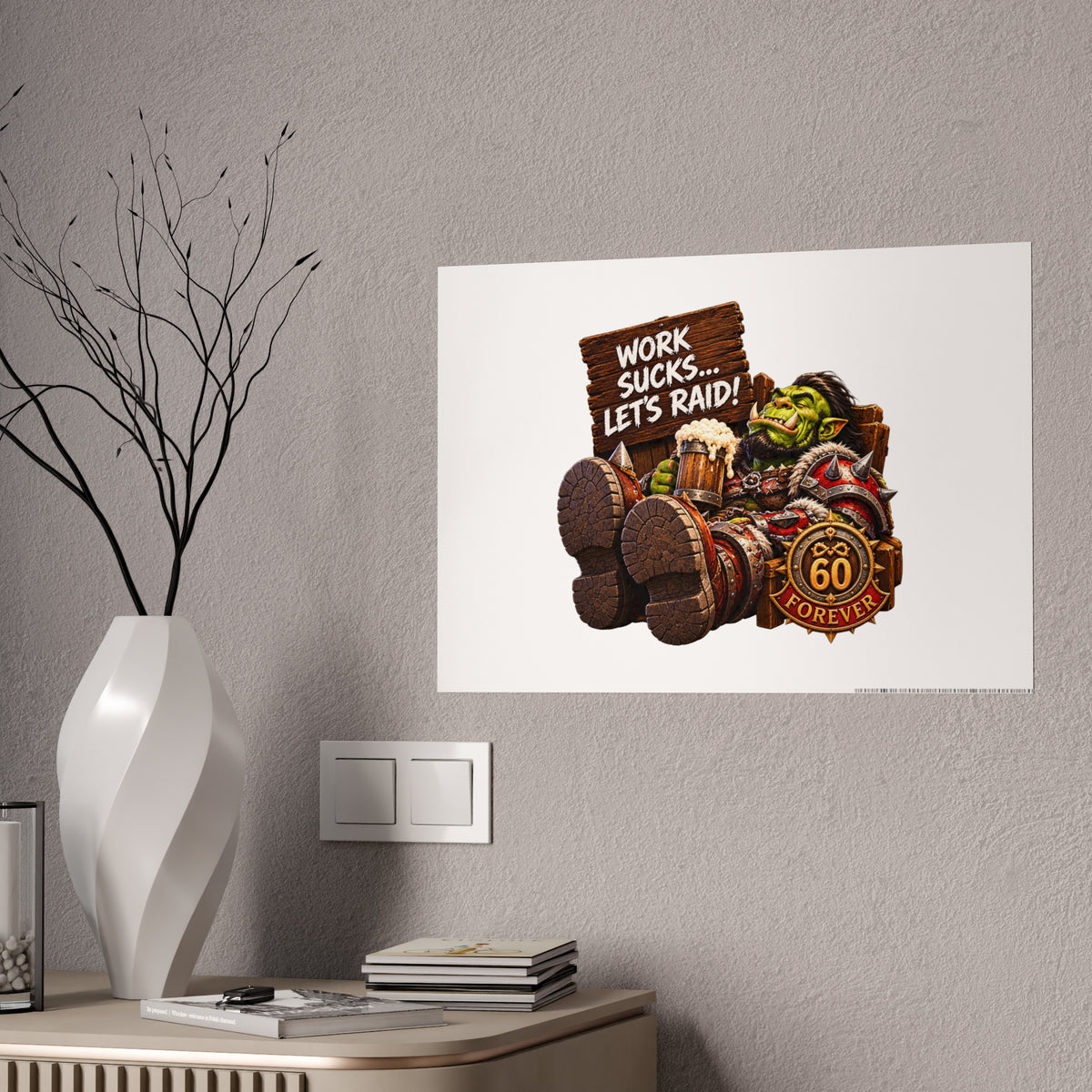 Gloss Poster — 'Work Sucks... Let's Raid!' Fantasy Orc Gaming Print