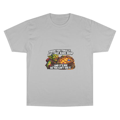 Gamer Meme T-Shirt — "Then You Finally Get That Rare Drop..." Funny RPG Loot Shirt