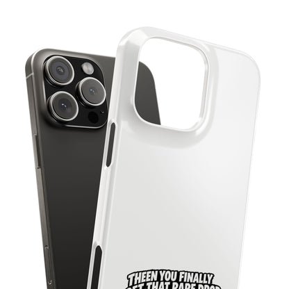 Slim Phone Case — Funny Gamer Design “Then You Finally Get That Rare Drop… And It’s BOE So You Can’t Use It”