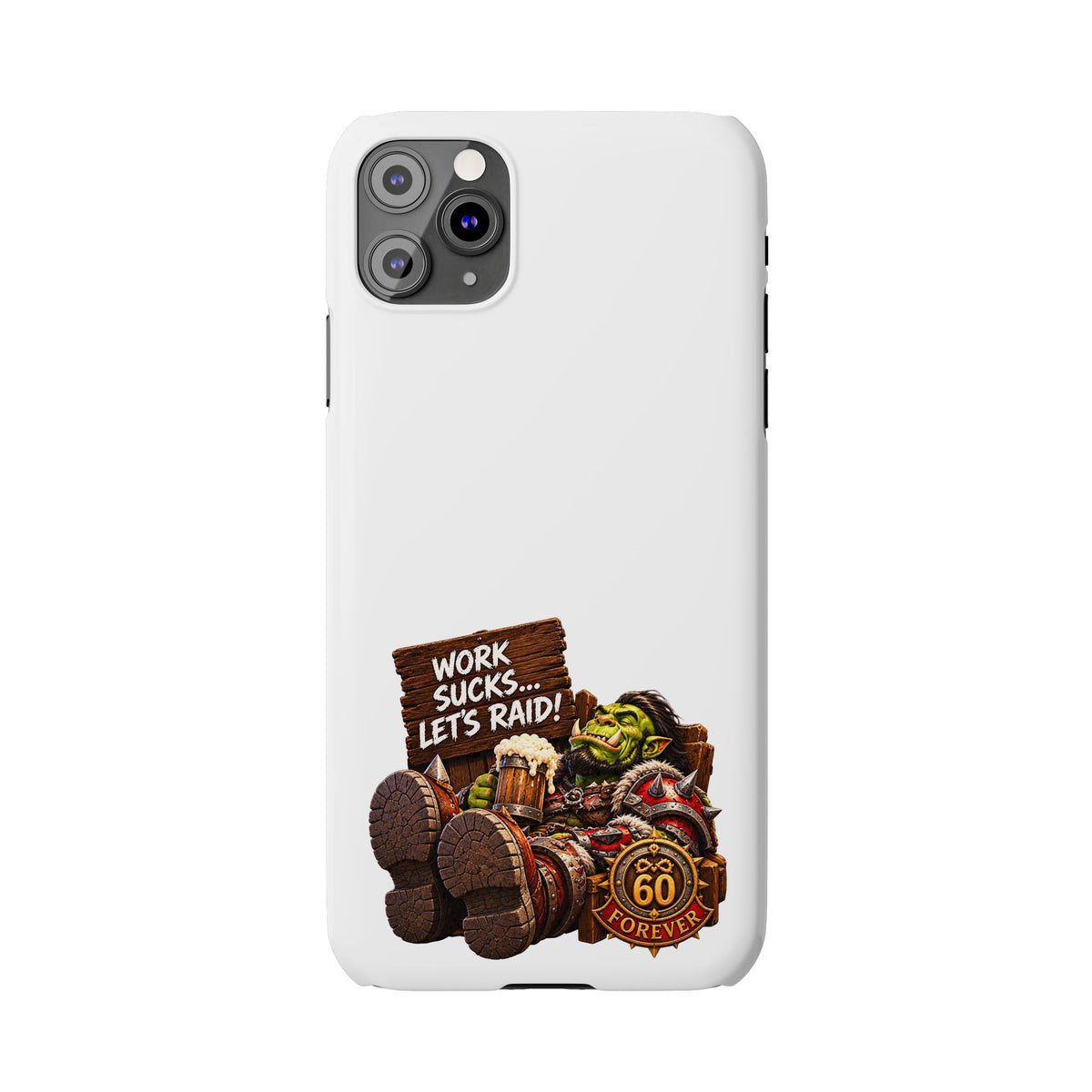 Slim Phone Case — "Work Sucks... Let’s Raid!" Gamer Orc 60 Forever Design