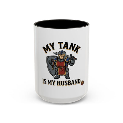 My Tank Is My Husband Coffee Mug — Gamer Tank Role Fantasy Mug (11oz & 15oz)