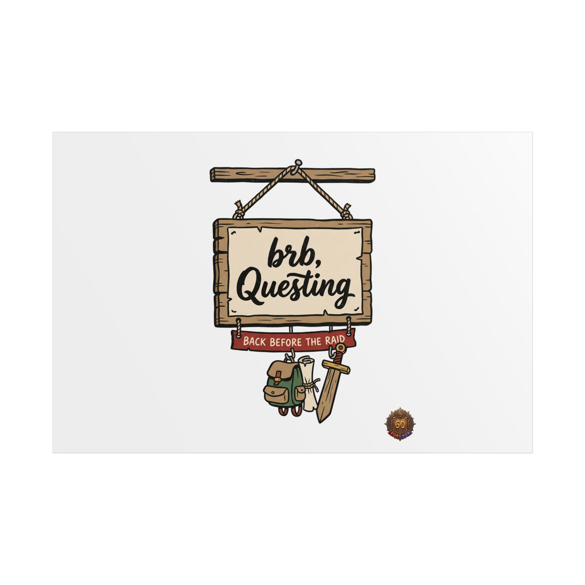 BRB Questing Poster — "Back Before the Raid" RPG Gaming Wall Art