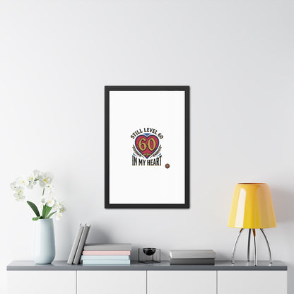 Framed Poster — "Still Level 60 In My Heart" 60th Birthday Retro Heart Print