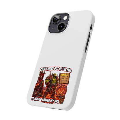 Slim Phone Case — "Can't Move Out of the Fire, It Would Lower My DPS" Gamer Design