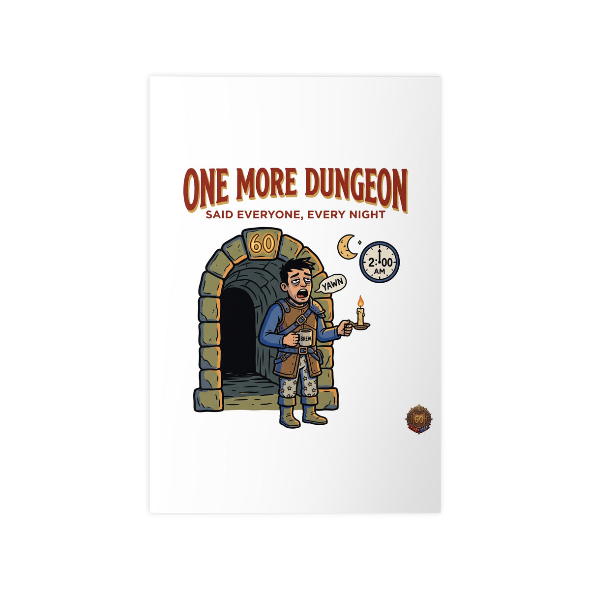 One More Dungeon RPG Poster — "One More Dungeon Said Everyone, Every Night" Photopaper Print