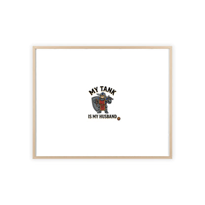 Framed Poster “My Tank Is My Husband” - Military Tank Lover Wall Art