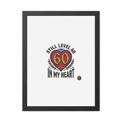 Framed Poster — "Still Level 60 In My Heart" 60th Birthday Retro Heart Print