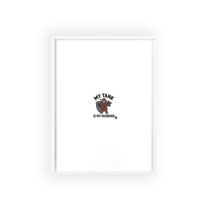 Framed Poster “My Tank Is My Husband” - Military Tank Lover Wall Art