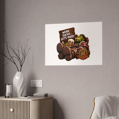 Gloss Poster — 'Work Sucks... Let's Raid!' Fantasy Orc Gaming Print