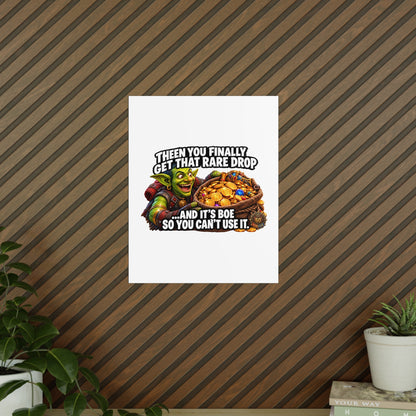 Photopaper Poster — Funny Gaming Goblin "Then You Finally Get That Rare Drop... And It's BoE So You Can't Use It"