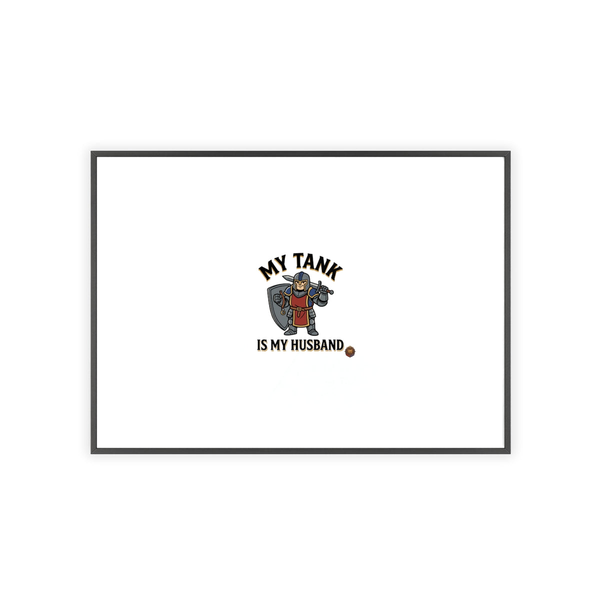 Framed Poster “My Tank Is My Husband” - Military Tank Lover Wall Art