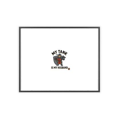 Framed Poster “My Tank Is My Husband” - Military Tank Lover Wall Art