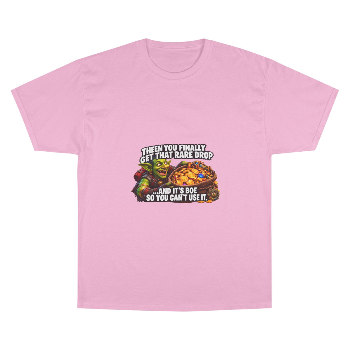 Gamer Meme T-Shirt — "Then You Finally Get That Rare Drop..." Funny RPG Loot Shirt
