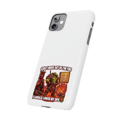 Slim Phone Case — "Can't Move Out of the Fire, It Would Lower My DPS" Gamer Design