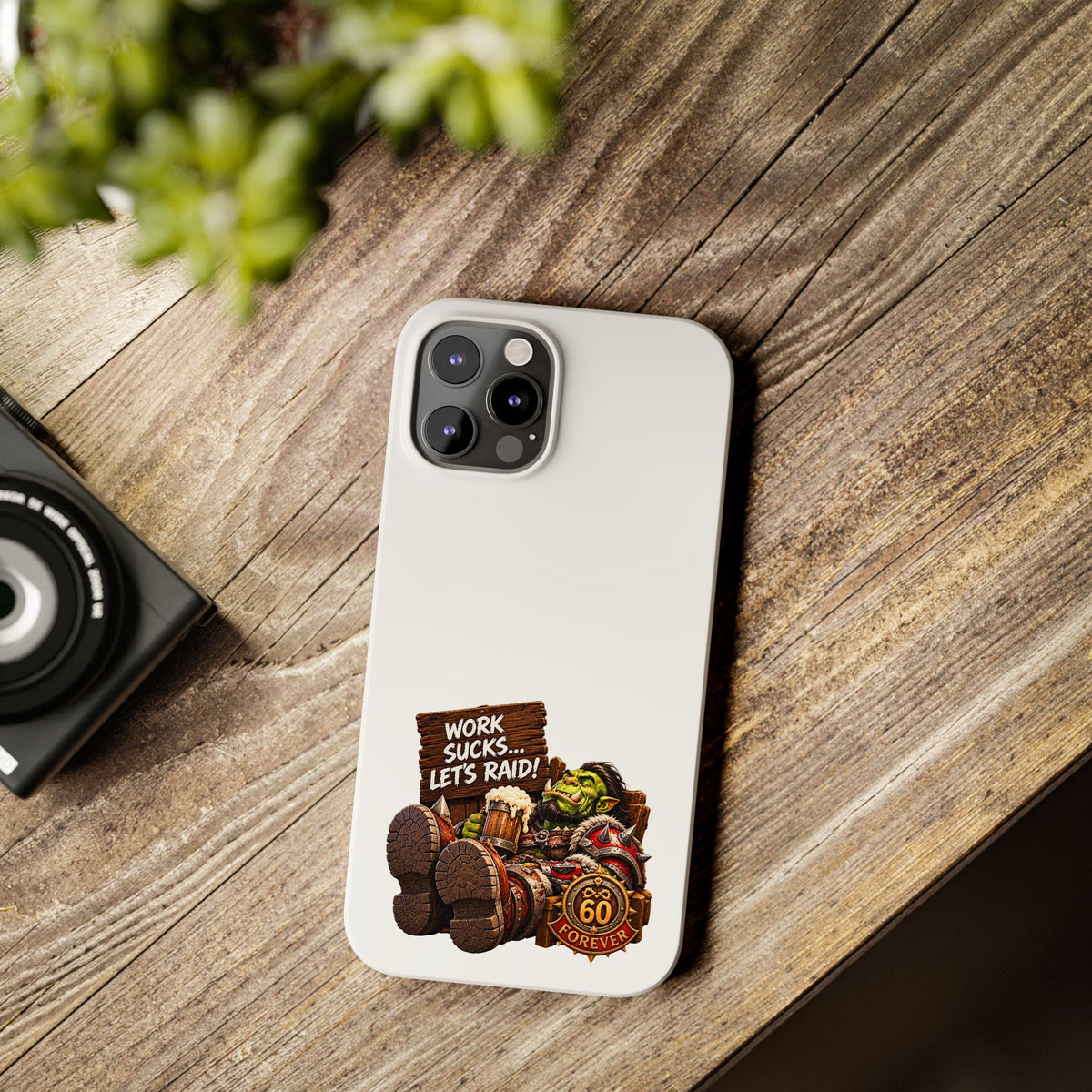 Slim Phone Case — "Work Sucks... Let’s Raid!" Gamer Orc 60 Forever Design