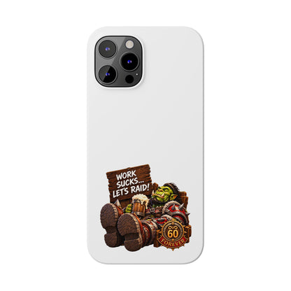Slim Phone Case — "Work Sucks... Let’s Raid!" Gamer Orc 60 Forever Design