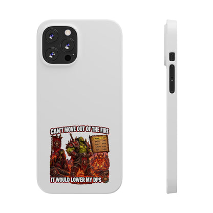 Slim Phone Case — "Can't Move Out of the Fire, It Would Lower My DPS" Gamer Design