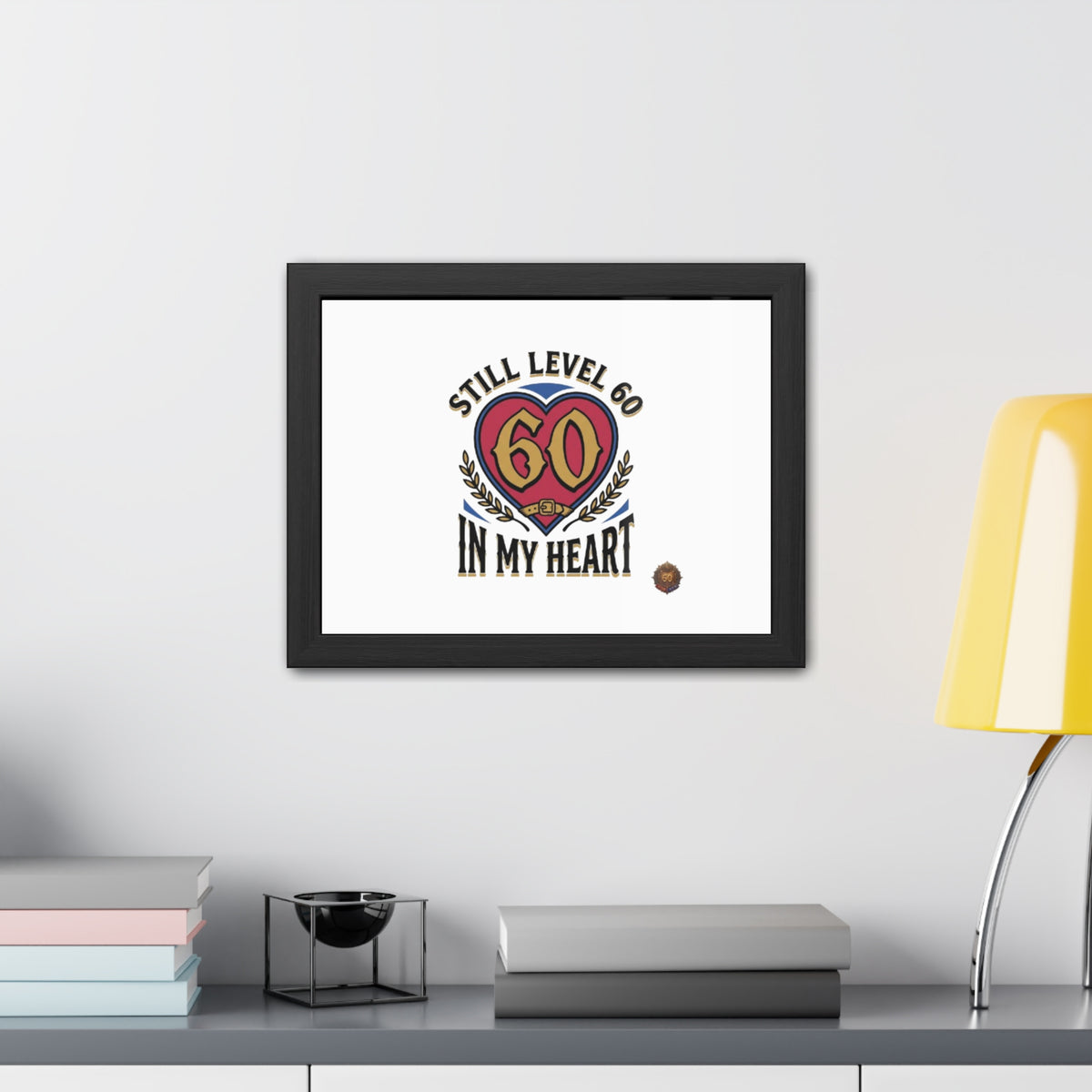 Framed Poster — "Still Level 60 In My Heart" 60th Birthday Retro Heart Print