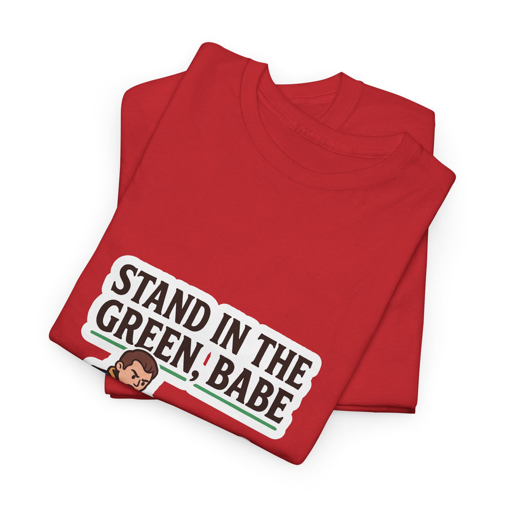 RPG Gamer Tee — “Stand in the Green, Babe” Funny DnD Party T-Shirt